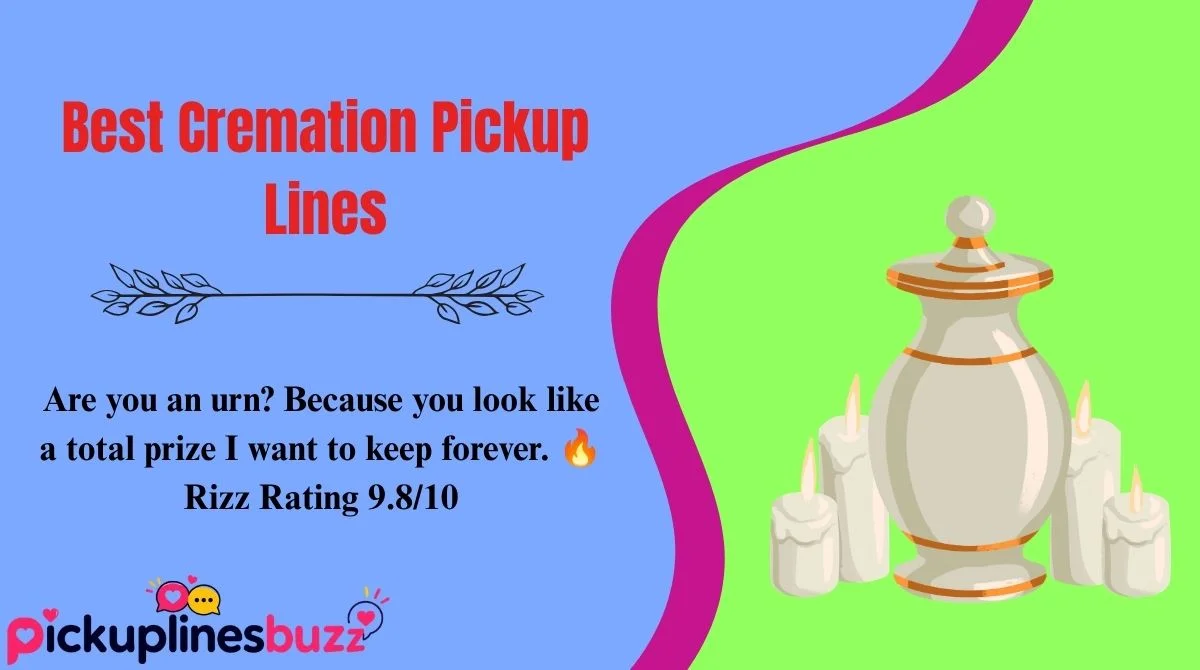Best Cremation Pickup Lines
