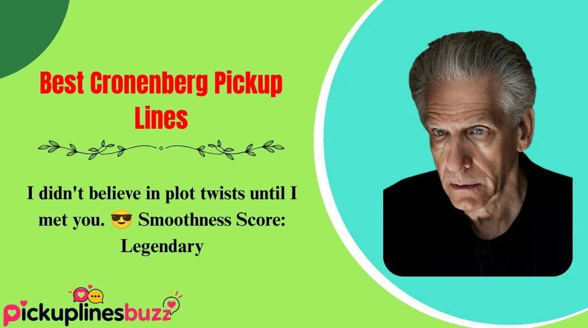 Best Cronenberg Pickup Lines
