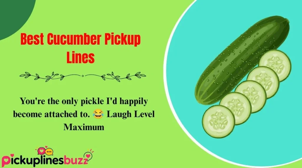 Best Cucumber Pickup Lines