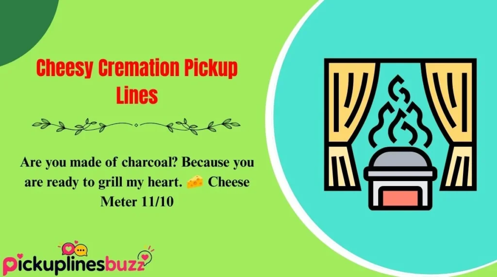 Cheesy Cremation Pickup Lines