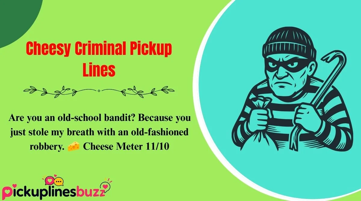 Cheesy Criminal Pickup Lines