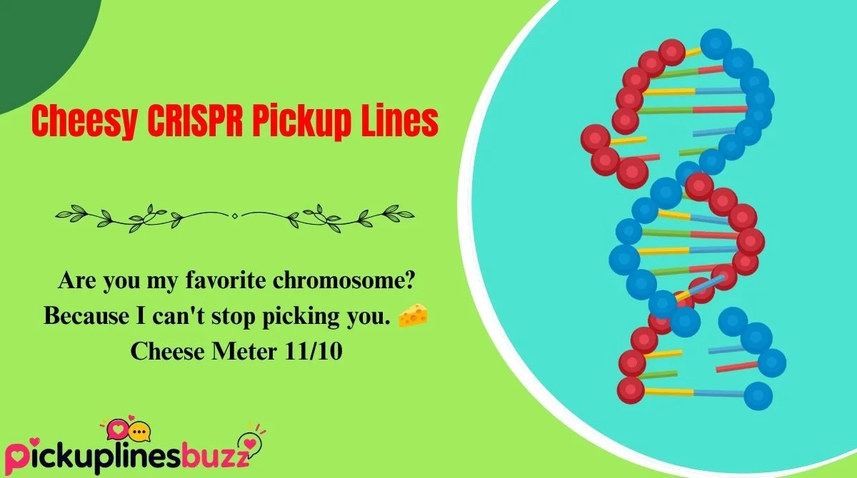 Cheesy CRISPR Pickup Lines