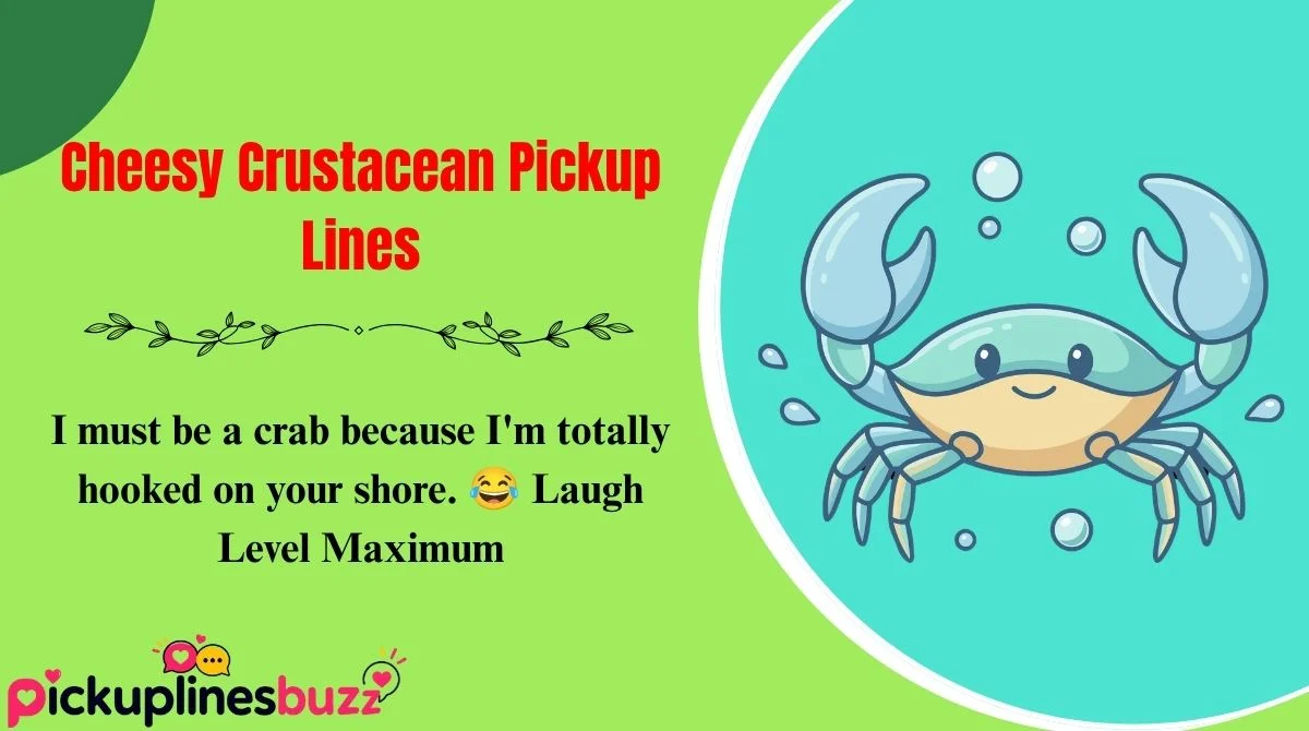 Cheesy Crustacean Pickup Lines