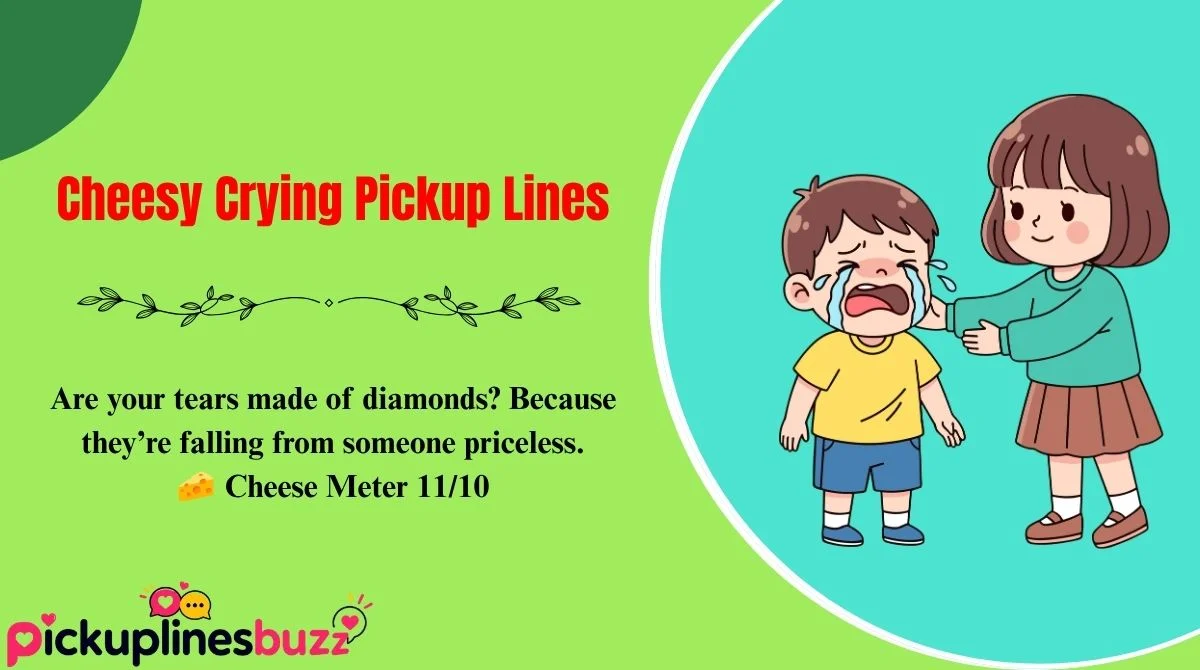 Cheesy Crying Pickup Lines