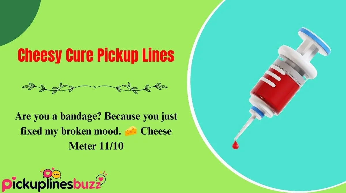 Cheesy Cure Pickup Lines