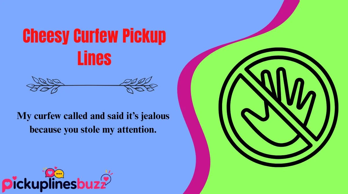 Cheesy Curfew Pickup Lines
