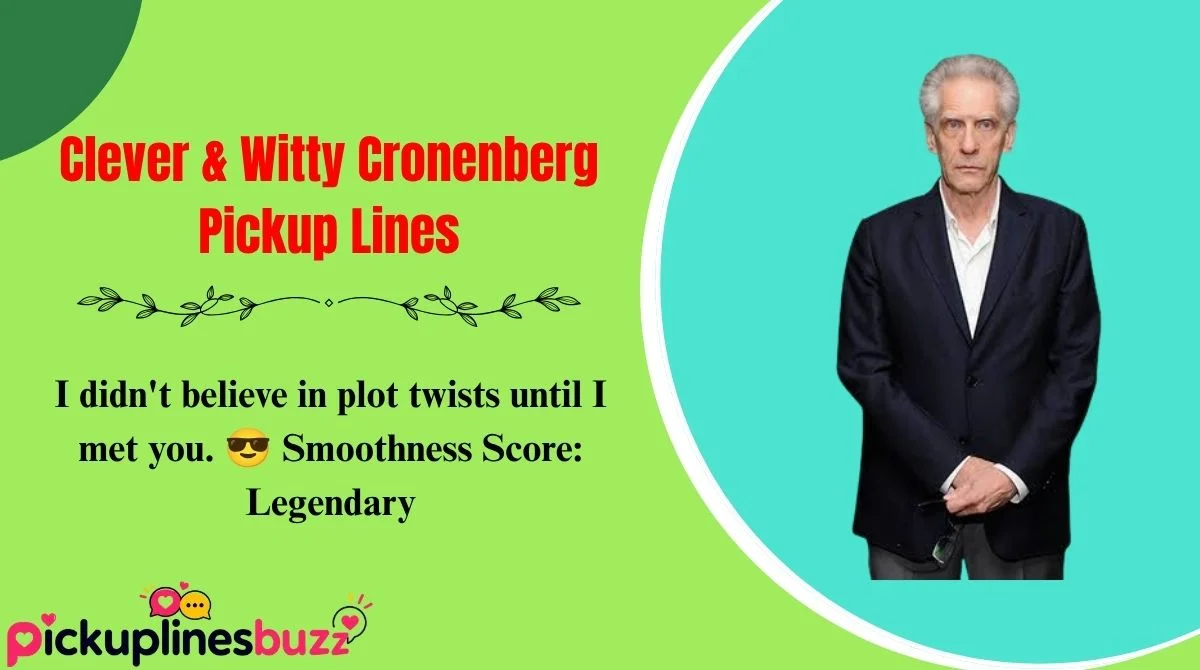 Clever & Witty Cronenberg Pickup Lines