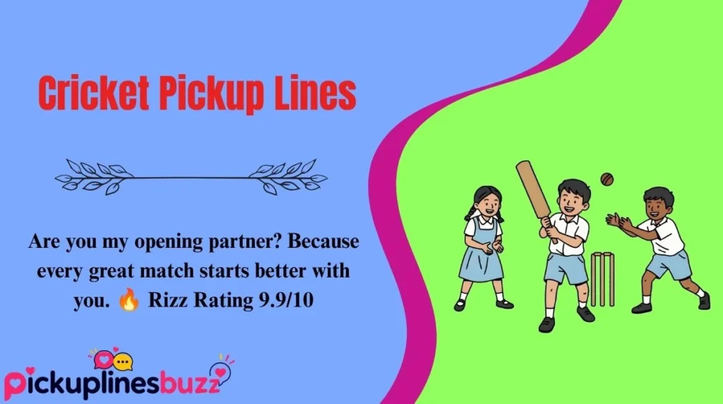Cricket Pickup Lines