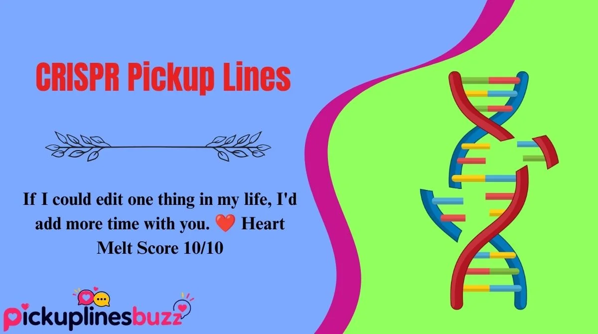 CRISPR Pickup Lines