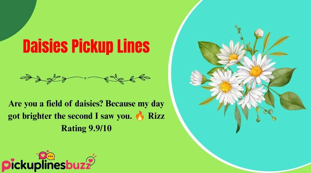 Daisies Pickup Lines