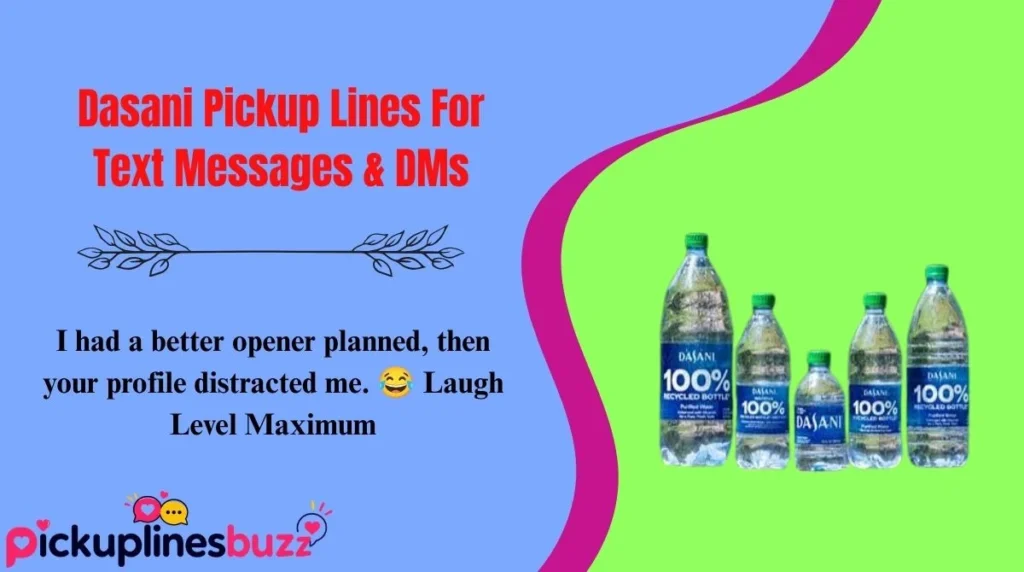 Dasani Pickup Lines For Text Messages & DMs