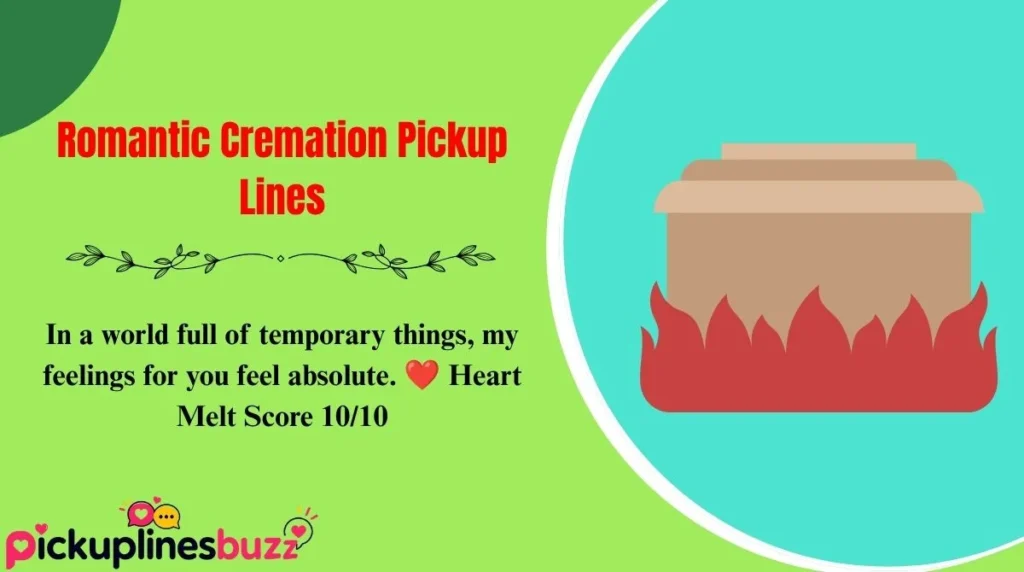 Romantic Cremation Pickup Lines