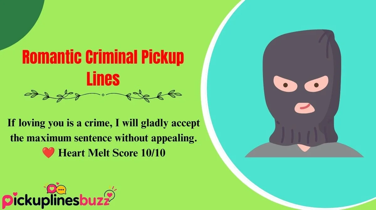 Romantic Criminal Pickup Lines
