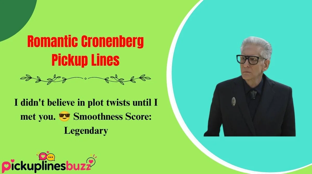 Romantic Cronenberg Pickup Lines
