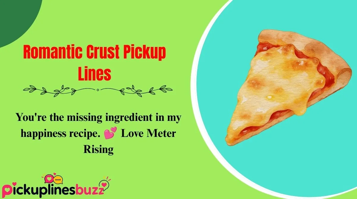 Romantic Crust Pickup Lines