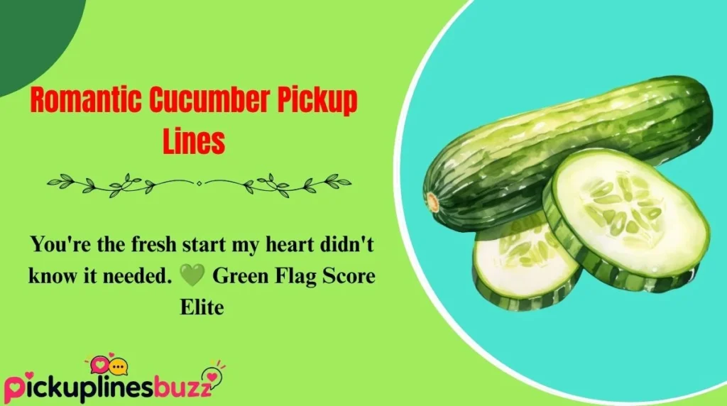 Romantic Cucumber Pickup Lines